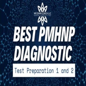 Best PMHNP Diagnostic  Test Preparation 1 and 2 NPExamCoach